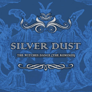 Silver Dust – The Witches Dance (The Remixes)