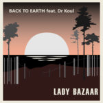 Lady Bazaar - BACK TO EARTH (RADIO EDIT)