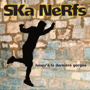 Ska Nerfs – Jusqu’à la dernière gorgée